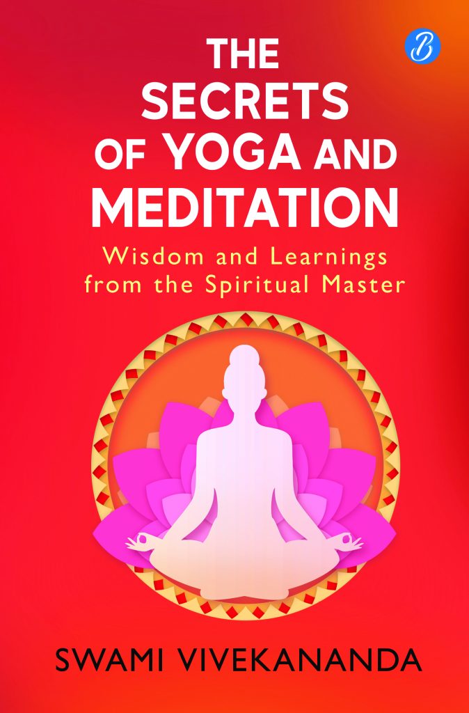 The Secrets of Yoga and Meditation
